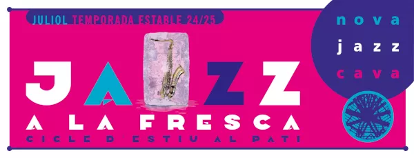Juliol 2025 “JAZZ A LA FRESCA” - Cicle d’Estiu al Pati